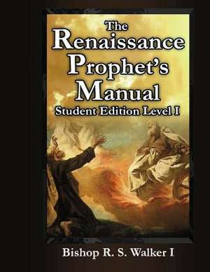 The Renaissance Prophet's Manual de Bishop R. S. Walker