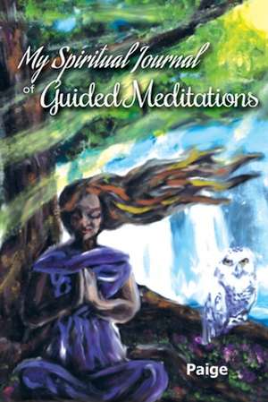 My Spiritual Journal of Guided Meditations de Paige Land