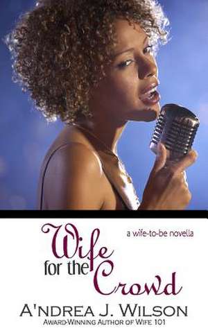 Wife for the Crowd de Wilson, A'Ndrea J.