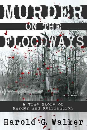 Murder on the Floodways de Harold G. Walker