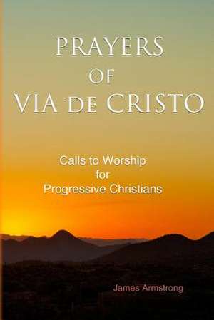 Prayers of Via de Cristo de James Burroughs Armstrong