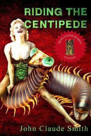 Riding the Centipede de John Claude Smith