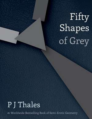 Fifty Shapes of Grey de P. J. Thales