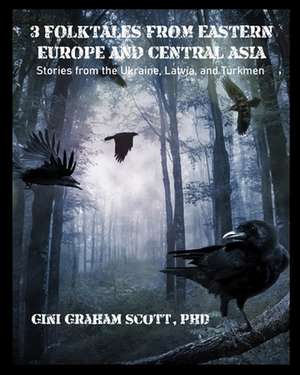 3 Folktales from Eastern Europe and Central Asia de Gini Graham Scott Ph. D.