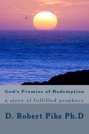 God's Promise of Redemption de Dr D. Robert Pike Ph. D.