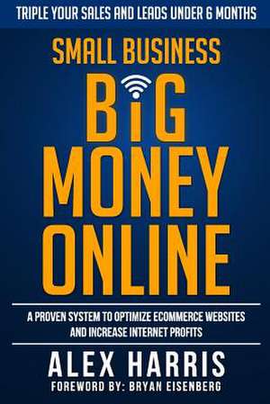 Small Business Big Money Online de Alex Harris