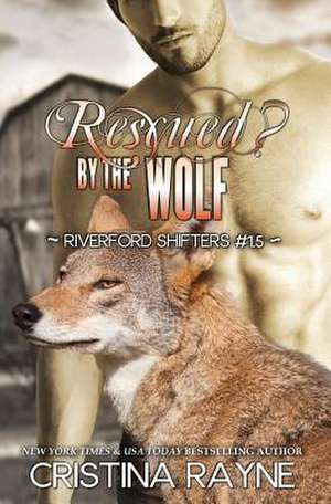 Rescued? by the Wolf (Riverford Shifters #1.5) de Cristina Rayne