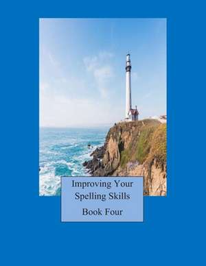 Improving Your Spelling Skills/ Book 4 de Mrs Victoria Kays