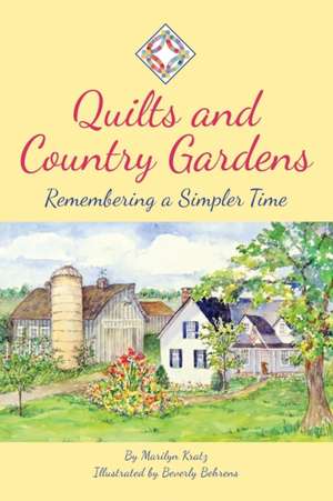 Quilts and Country Gardens de Marilyn Kratz