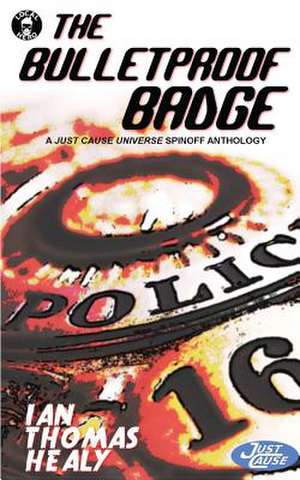 The Bulletproof Badge de Ian Thomas Healy