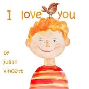 I Love You de Julian Vincent