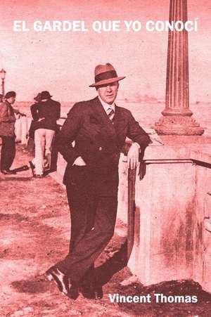 El Gardel que yo conocí de Vincent Thomas