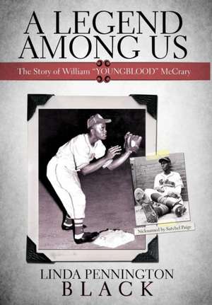 A Legend Among Us: The Story of William "Youngblood" McCrary de William Youngblood McCrary