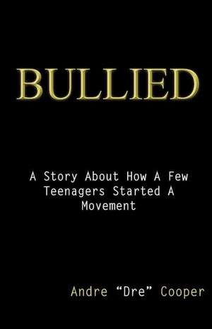 Bullied de Andre Dre Cooper