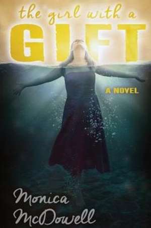 The Girl with a Gift de Monica McDowell