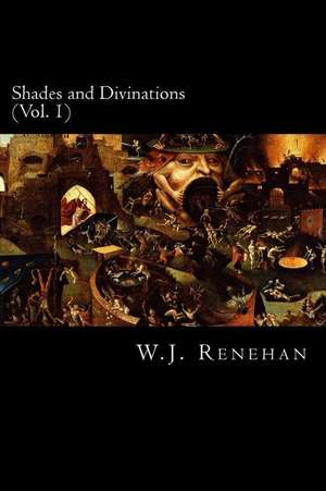 Shades and Divinations (Vol. 1) de W. J. Renehan