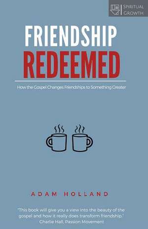 Friendship Redeemed de Adam Holland