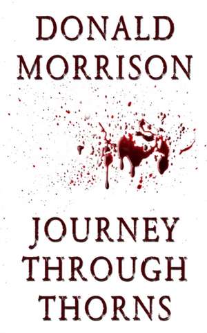 Journey Through Thorns de Donald Morrison