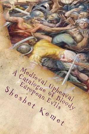 Medieval Upheaval, a Catalogue of Bloody European Evils