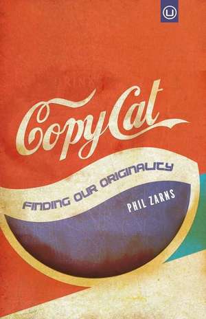 Copycat: Finding Our Originality de Phil Zarns