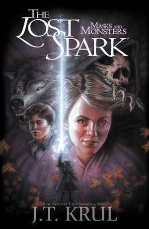 Lost Spark: Masks and Monsters de J. T. Krul