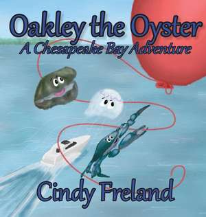 Oakley the Oyster de Cindy Freland