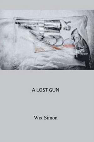 A Lost Gun de Wix (International Thriller WritersInc.) Simon