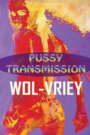 Pussy Transmission de Wol-Vriey