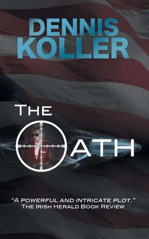 The Oath de Dennis C Koller