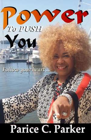 Power to Push You de Parice C. Parker