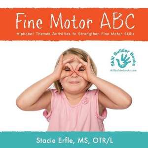 Fine Motor ABC de Stacie Erfle Otr/L