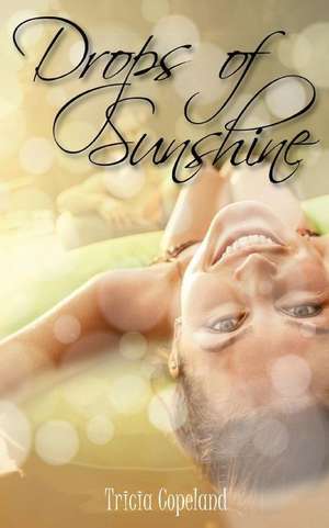 Drops of Sunshine de Tricia Copeland