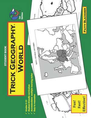 Trick Geography: World--Student Book: Making things what they're not so you remember what they are! de Patty Blackmer