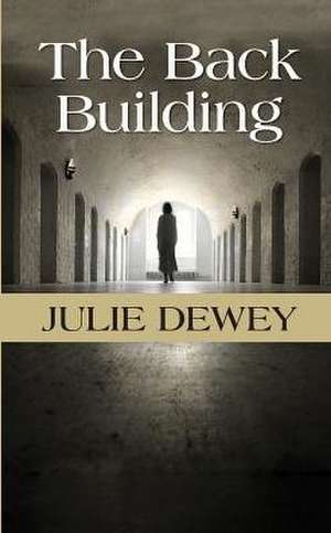 The Back Building de Julie Dewey