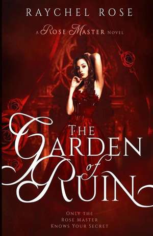 GARDEN OF RUIN de Raychel Rose