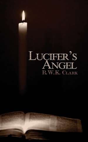 Lucifer's Angel de R W K Clark