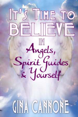 It's Time to Believe de Gina Cannone