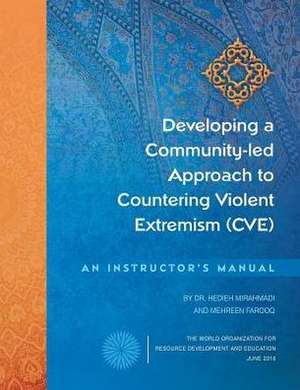 Developing a Community-led Approach to Countering Violent Extremism (CVE) de Hedieh Mirahmadi