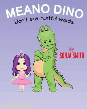 Meano Dino (Don't say hurtful words.): Don't say hurtful words de Sonja Smith