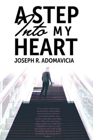 A Step Into My Heart de Joseph R. Adomavicia