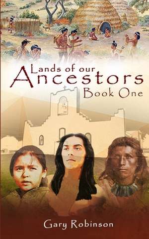 Lands of our Ancestors Book One de Gary Robinson