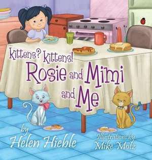 Kittens? Kittens! Rosie and Mimi and Me de Helen Hieble