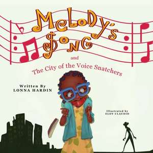 Melody's Song and the City of the Voice Snatchers de Lonna L Hardin