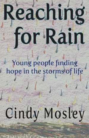 Reaching for Rain de Cindy Mosley