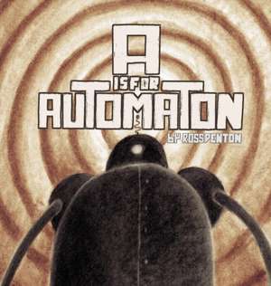 A is for Automaton de Ross Denton