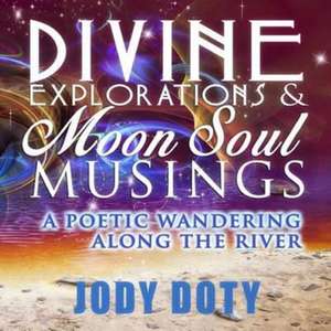 Divine Explorations and Moon Soul Musings de Jody Doty