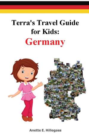 Terra's Travel Guide for Kids: Germany (Paperback) de Anette E. Hillegass