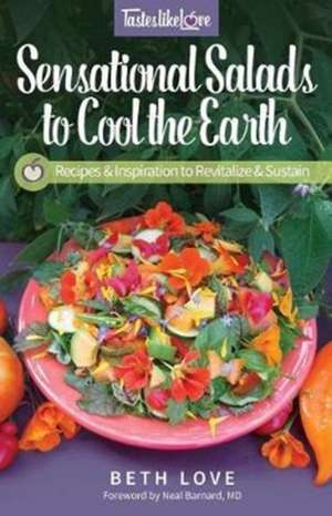 Sensational Salads to Cool the Earth de Beth Love