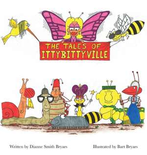 The Tales Of Ittybittyville de Dianne Smith Bryars