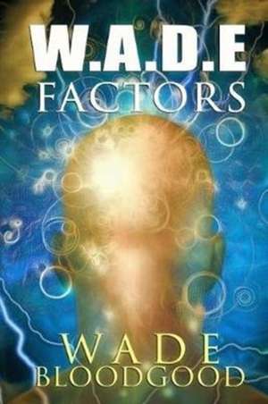 W.A.D.E. Factors de Wade Bloodgood